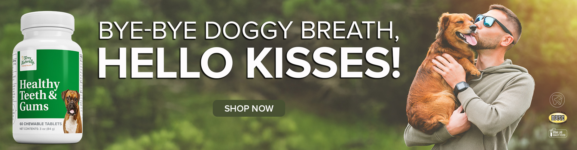 BYE-BYE DOGGY BREATH, HELLO KISSES! • Healthy Teeth & Gums