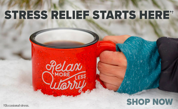 STRESS RELIEF STARTS HERE*†  • SHOP NOW