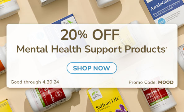 20% off Mental Health Support Products* • Promo Code: MOOD • Good through 4.30.24