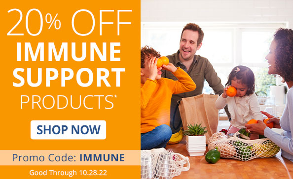 20% OFF IMMUNE SUPPORT PRODUCTS* • Promo Code: IMMUNE